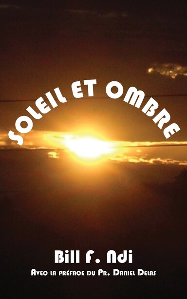 Soleil Et Ombre by Bill F. NDI