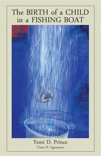 The Birth of a Child in a Fishing Boat by Yemi D. Prince
