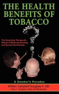 The Health Benefits Of Tobacco by William Campbell Douglass