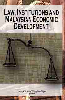 Law, Institutions And Malaysian Economic Development by Kwame Sundaram Jomo