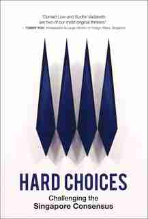 Hard Choices: Challenging The Singapore Consensus by Sudhir Thomas Vadaketh