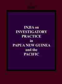 Injia on Investigatory Practice in Papua New Guinea and the Pacific by Salamo Injia
