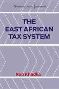 The East African Tax System by Rup Khadka