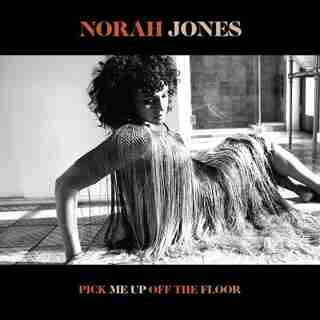 NORAH JONES - PICK ME UP OFF THE FLOOR - VINYL