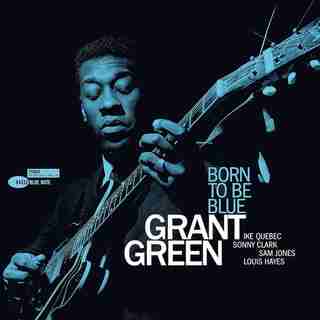 GRANT GREEN - BORN TO BE BLUE - VINYL