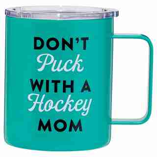 DON’T PUCK WITH A HOCKEY MOM METAL MUG