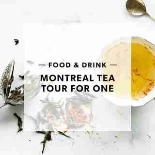 MONTREAL TEA TOUR FOR ONE