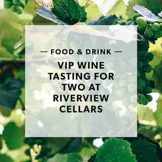 VIP WINE TASTING FOR TWO AT RIVERVIEW CELLARS