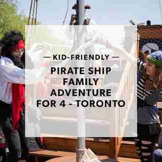 PIRATE SHIP FAMILY ADVENTURE FOR 4 - TORONTO
