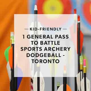 1 GENERAL PASS TO BATTLE SPORTS ARCHERY DODGEBALL - TORONTO