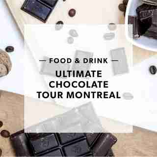 ULTIMATE CHOCOLATE TOUR MONTREAL