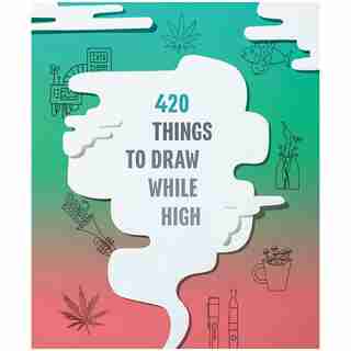 420 Things to Draw While High