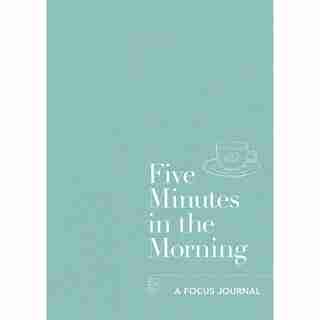 Five Minutes in the Morning: A Focus Journal