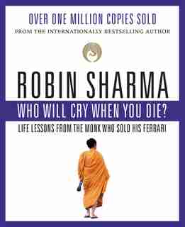 Who Will Cry When You Die? by Robin Sharma