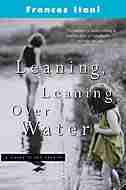 Leaning, Leaning Over Water by Frances Itani