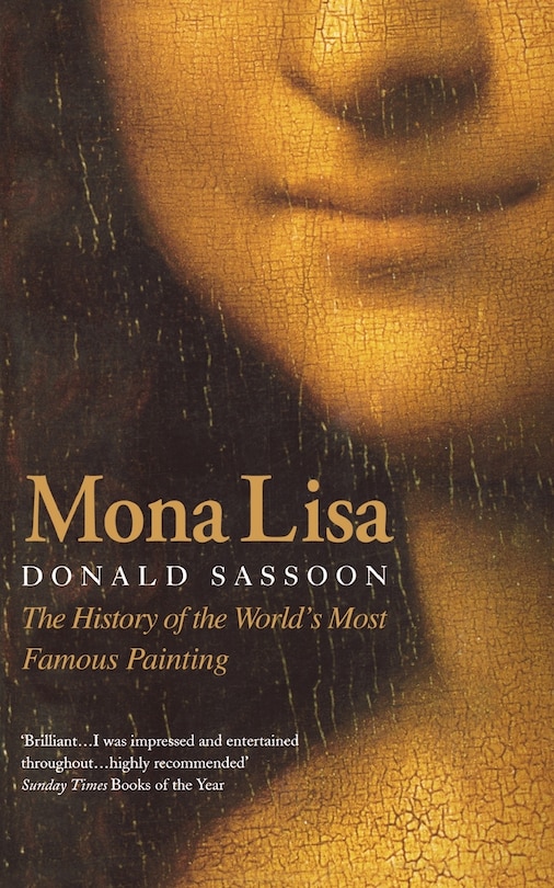Front cover_Mona Lisa: The History of the World’s Most Famous Painting