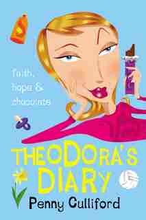 Theodora's Diary: Faith, Hope And Chocolate by Penny Culliford