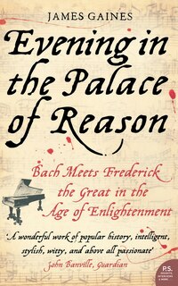 Front cover_Evening in the Palace of Reason: Bach Meets Frederick the Great in the Age of Enlightenment