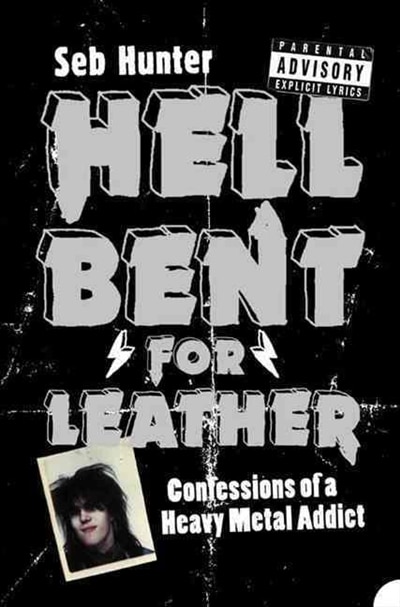 Front cover_Hell Bent for Leather: Confessions of a Heavy Metal Addict