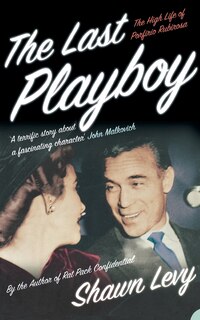 Front cover_The Last Playboy: The High Life of Porfirio Rubirosa