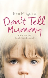 Couverture_Don’t Tell Mummy: A True Story of the Ultimate Betrayal
