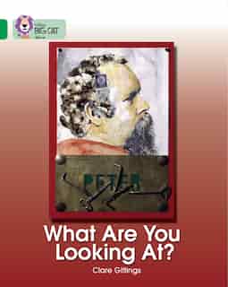 What Are You Looking At?: Band 15/emerald (collins Big Cat) by Clare Gittings