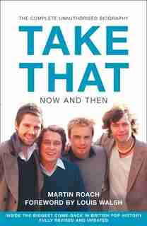 Take That - Now and Then: Inside the Biggest Comeback in British Pop History de Martin Roach