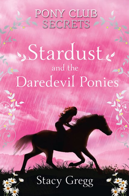 Front cover_Stardust and the Daredevil Ponies (Pony Club Secrets, Book 4)