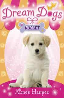 Nugget (dream Dogs, Book 3) by Aimee Harper