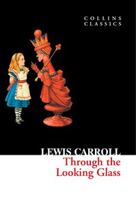 Front cover_Through The Looking Glass (Collins Classics)