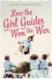 Front cover_How The Girl Guides Won The War