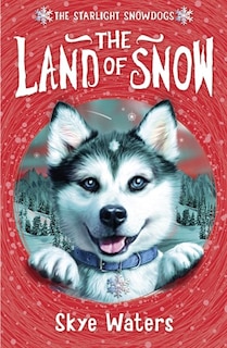 Front cover_The Land of Snow (Starlight Snowdogs, Book 1)