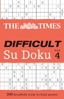 Front cover_The Times Difficult Su Doku Book 4: 200 challenging puzzles from The Times (The Times Su Doku)