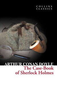Front cover_The Case-Book of Sherlock Holmes (Collins Classics)