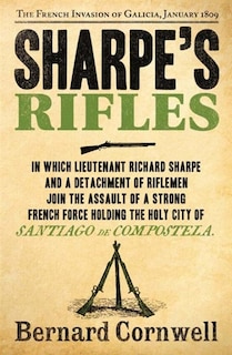 Front cover_Sharpe’s Rifles: The French Invasion of Galicia, January 1809 (The Sharpe Series, Book 6)