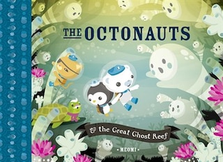 Front cover_The Octonauts and the Great Ghost Reef
