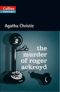 Front cover_The Murder of Roger Ackroyd: Level 5, B2+ (Collins Agatha Christie ELT Readers)