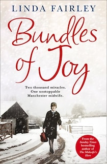 Front cover_Bundles of Joy: Two Thousand Miracles. One Unstoppable Manchester Midwife
