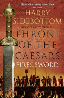 Front cover_Fire and Sword (Throne of the Caesars, Book 3)
