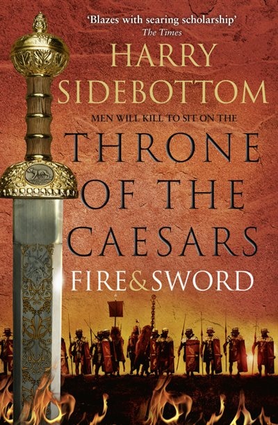 Front cover_Fire and Sword (Throne of the Caesars, Book 3)