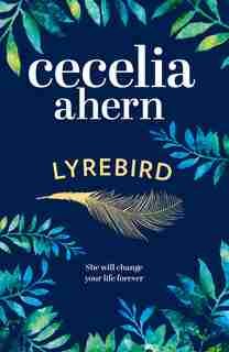 Lyrebird: An Uplifting, Summer Read By The Sunday Times Bestseller by Cecelia Ahern