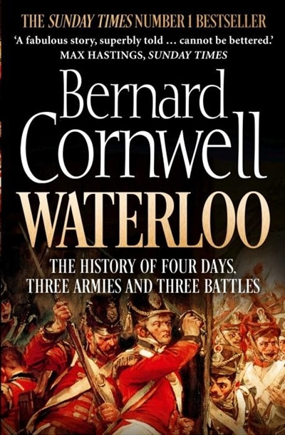 Front cover_Waterloo: The History of Four Days, Three Armies and Three Battles
