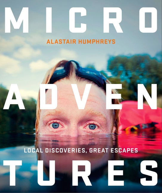 Front cover_Microadventures: Local Discoveries for Great Escapes