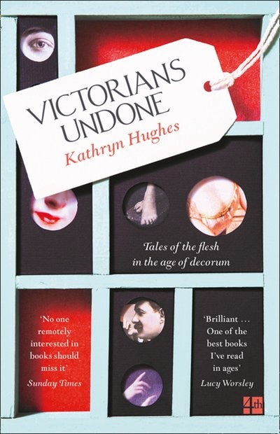 Front cover_Victorians Undone: Tales of the Flesh in the Age of Decorum