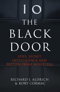 Front cover_The Black Door: Spies, Secret Intelligence and British Prime Ministers