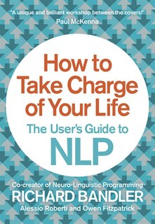 Front cover_How to Take Charge of Your Life: The User’s Guide to NLP