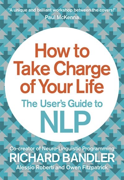 Front cover_How to Take Charge of Your Life: The User’s Guide to NLP