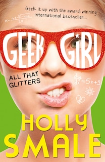 Front cover_All That Glitters (Geek Girl, Book 4)