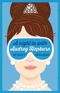 A Night In With Audrey Hepburn (a Night In With, Book 1) by Lucy Holliday