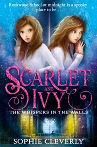 Front cover_The Whispers in the Walls (Scarlet and Ivy, Book 2)